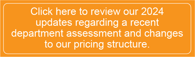 Click here to review 2024 updates regarding a department assessment and changes to our pricing structure.