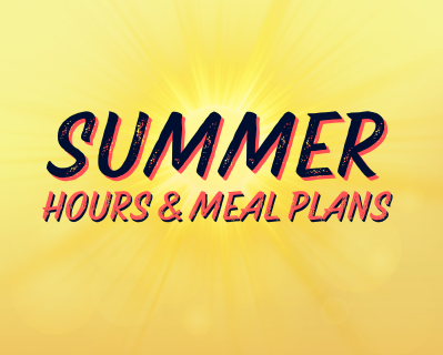 Summer Hours and Meal Plans